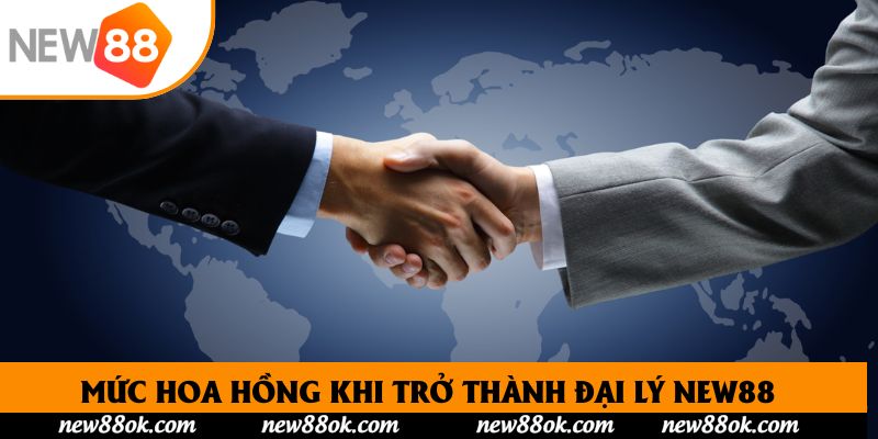 Mức hoa hồng khi trở thành đại lý New88