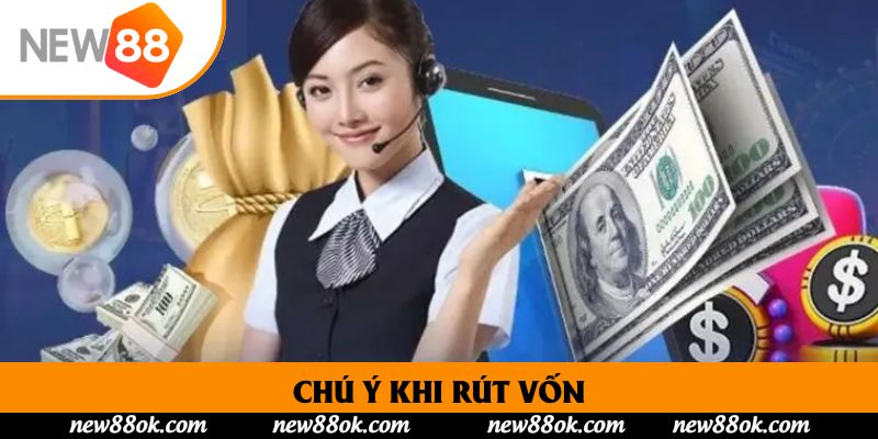 Chú ý khi rút vốn